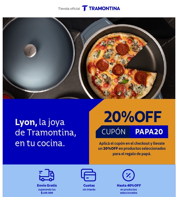 Lyon, la joya de Tramontina, en tu cocina. 20%OFF CUPÓN PAPA20 Aplicá el cupón en el checkout y llevate un 20%OFF en productos seleccionados para el regalo de papá
